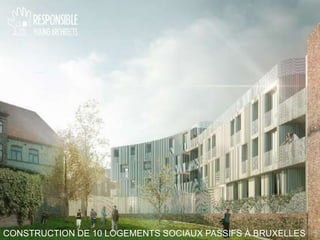 CONSTRUCTION DE 10 LOGEMENTS SOCIAUX PASSIFS À BRUXELLES
 