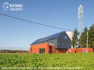 MAISON D’ACCUEIL PASSIVE POUR PERSONNES HANDICAPÉES
 