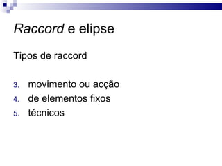 Raccord  e elipse Tipos de raccord movimento ou acção de elementos fixos técnicos  
