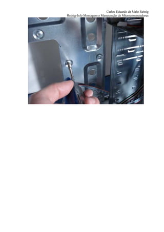 Carlos Eduardo de Melo Reinig
Reinig-Info Montagem e Manutenção de Microcomputadores
 