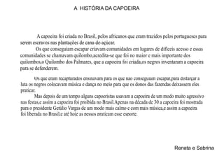 Renata e Sabrina A  HISTÓRIA DA CAPOEIRA 