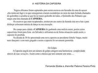 Fernanda Strebe e Jhennifer Paloma Pereira Pinto A  HISTÓRIA DA CAPOEIRA 