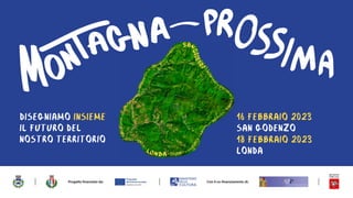 DISEGNIAMO INSIEME
IL FUTURO DEL
NOSTRO TERRITORIO
16 FEBBRAIO 2023
SAN GODENZO
18 FEBBRAIO 2023
LONDA
 