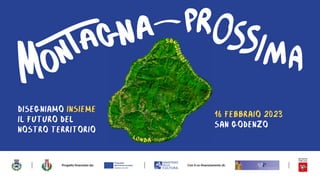 DISEGNIAMO INSIEME
IL FUTURO DEL
NOSTRO TERRITORIO
16 FEBBRAIO 2023
SAN GODENZO
 