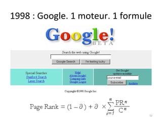 1998 : Google. 1 moteur. 1 formule
52
 