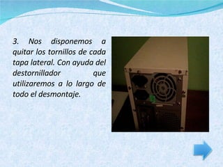 3. Nos disponemos a quitar los tornillos de cada tapa lateral. Con ayuda del destornillador que utilizaremos a lo largo de todo el desmontaje. 