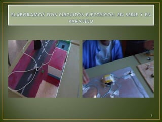 ELABORAMOS DOS CIRCUITOS ELÉCTRICOS: EN SERIE Y EN PARALELO