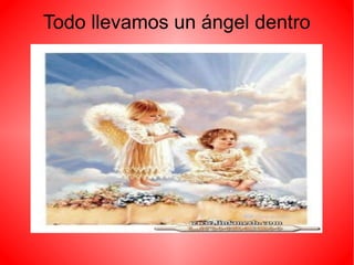 Todo llevamos un ángel dentro
 