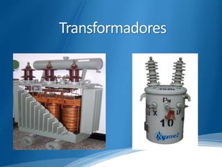 Transformadores 
 