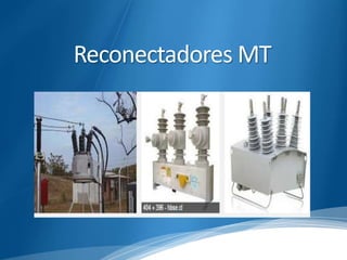 Reconectadores MT 
 