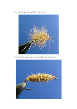 Ahora cuando tengas el cuerpo hecho, monta la cuerda.
Por ultimo sólo tienes que cortar el pelo para darle forma con las tijeras.
 