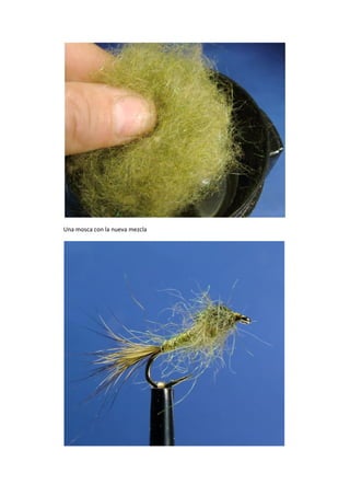 Una mosca con la nueva mezcla
 