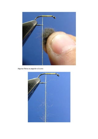 Algunas fibras se pegarán a la cera
 