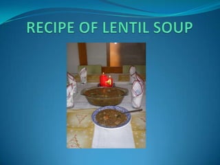    RECIPE OF LENTIL SOUP 