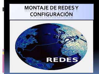 MONTAJE DE REDES Y CONFIGURACIÓN 