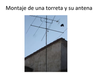 Montaje de una torreta y su antena 