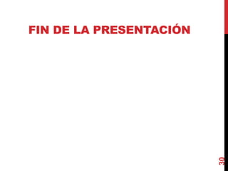 FIN DE LA PRESENTACIÓN
30
 