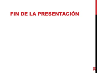 FIN DE LA PRESENTACIÓN
28
 
