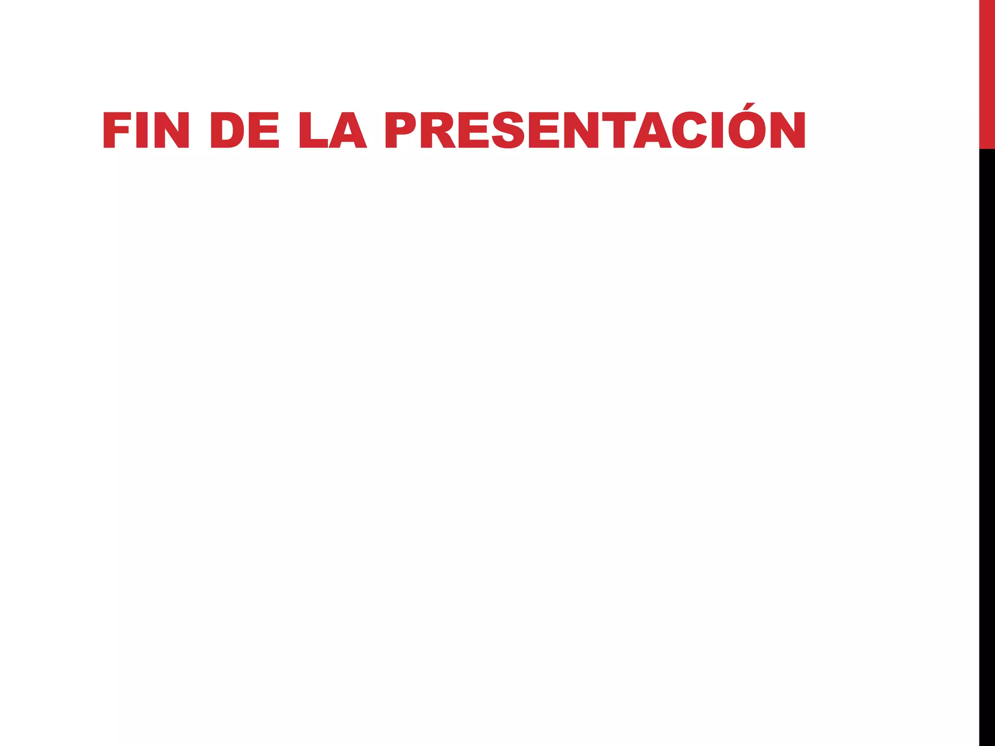FIN DE LA PRESENTACIÓN
 