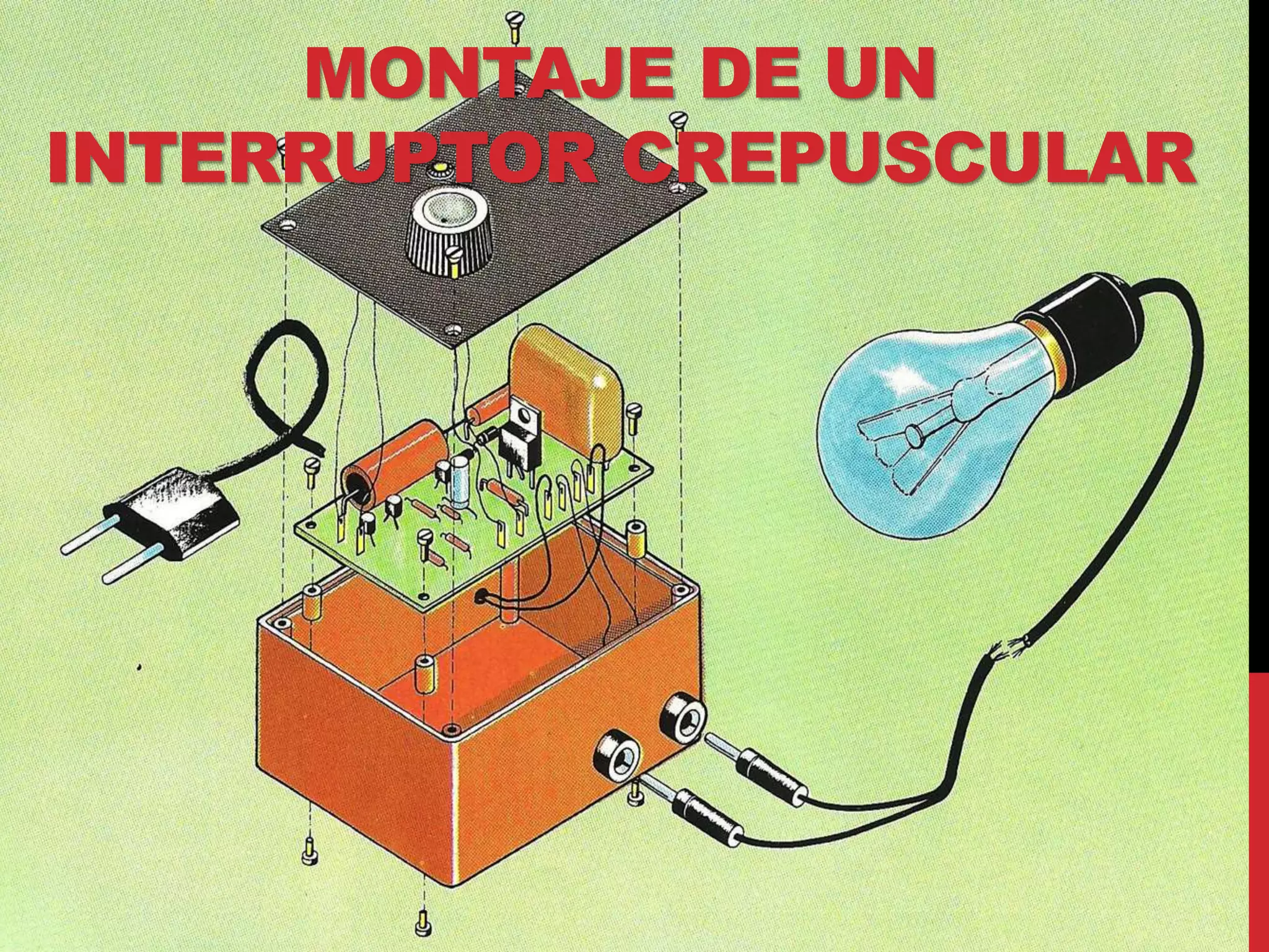 MONTAJE DE UN
INTERRUPTOR CREPUSCULAR
 