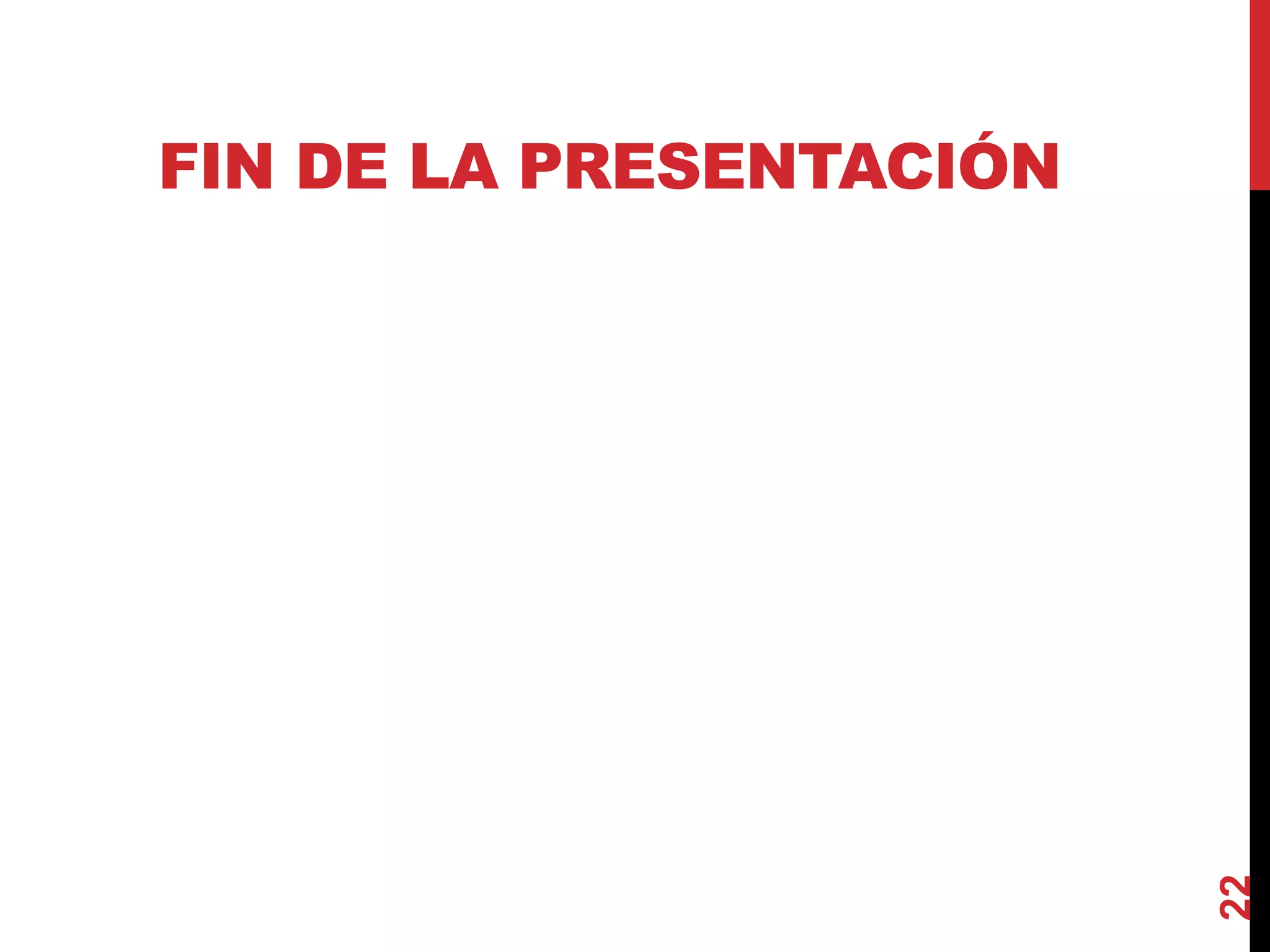 FIN DE LA PRESENTACIÓN
22
 