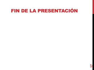 FIN DE LA PRESENTACIÓN
17
 