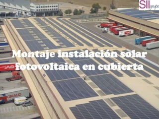 Montaje instalación solar
fotovoltaica en cubierta
 