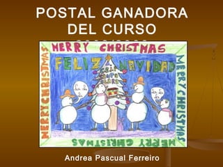 POSTAL GANADORA
DEL CURSO
2008/2009

Andrea Pascual Ferreiro

 