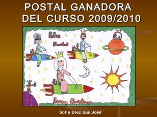 POSTAL GANADORA
DEL CURSO 2009/2010

Sofía Díez San José

 