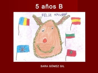 5 años B

SARA GÓMEZ GIL

 