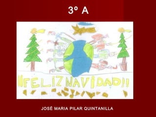 3º A

JOSÉ MARIA PILAR QUINTANILLA

 