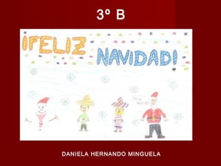 3º B

DANIELA HERNANDO MINGUELA

 