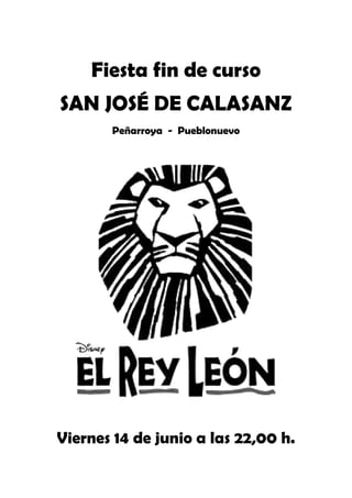Fiesta fin de curso
SAN JOSÉ DE CALASANZ
Peñarroya - Pueblonuevo
Viernes 14 de junio a las 22,00 h.
 