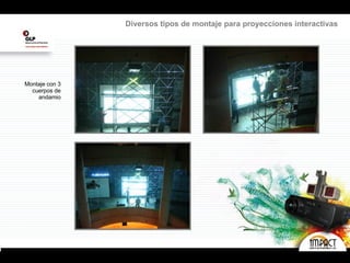 Montaje con 3 cuerpos de andamio Diversos tipos de montaje para proyecciones interactivas