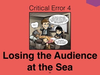 Critical Error 4
89
Losing the Audience
at the Sea
 