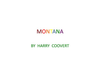 MONTANA,[object Object],BY  HARRY  COOVERT ,[object Object]