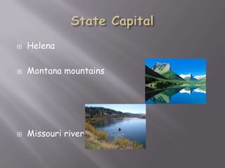 

Helena



Montana mountains



Missouri river

 