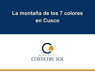 La montaña de los 7 colores
en Cusco
 