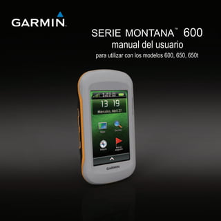 serie montana
™
600
manual del usuario
para utilizar con los modelos 600, 650, 650t
 