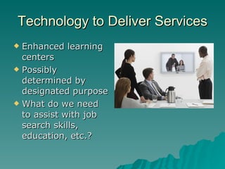 Potential Partners Job services Educational institutions Medical libraries Small business development Family services Senior centers Other local partners? 