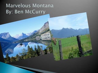 Marvelous MontanaBy: Ben McCurry 