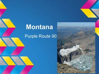 Montana
Purple Route 90
 