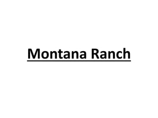 Montana Ranch
 
