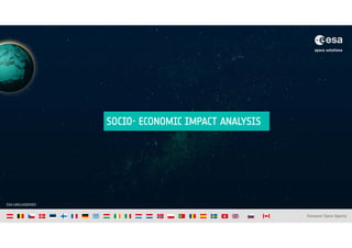 ESA UNCLASSIFIED
SOCIO- ECONOMIC IMPACT ANALYSIS
 