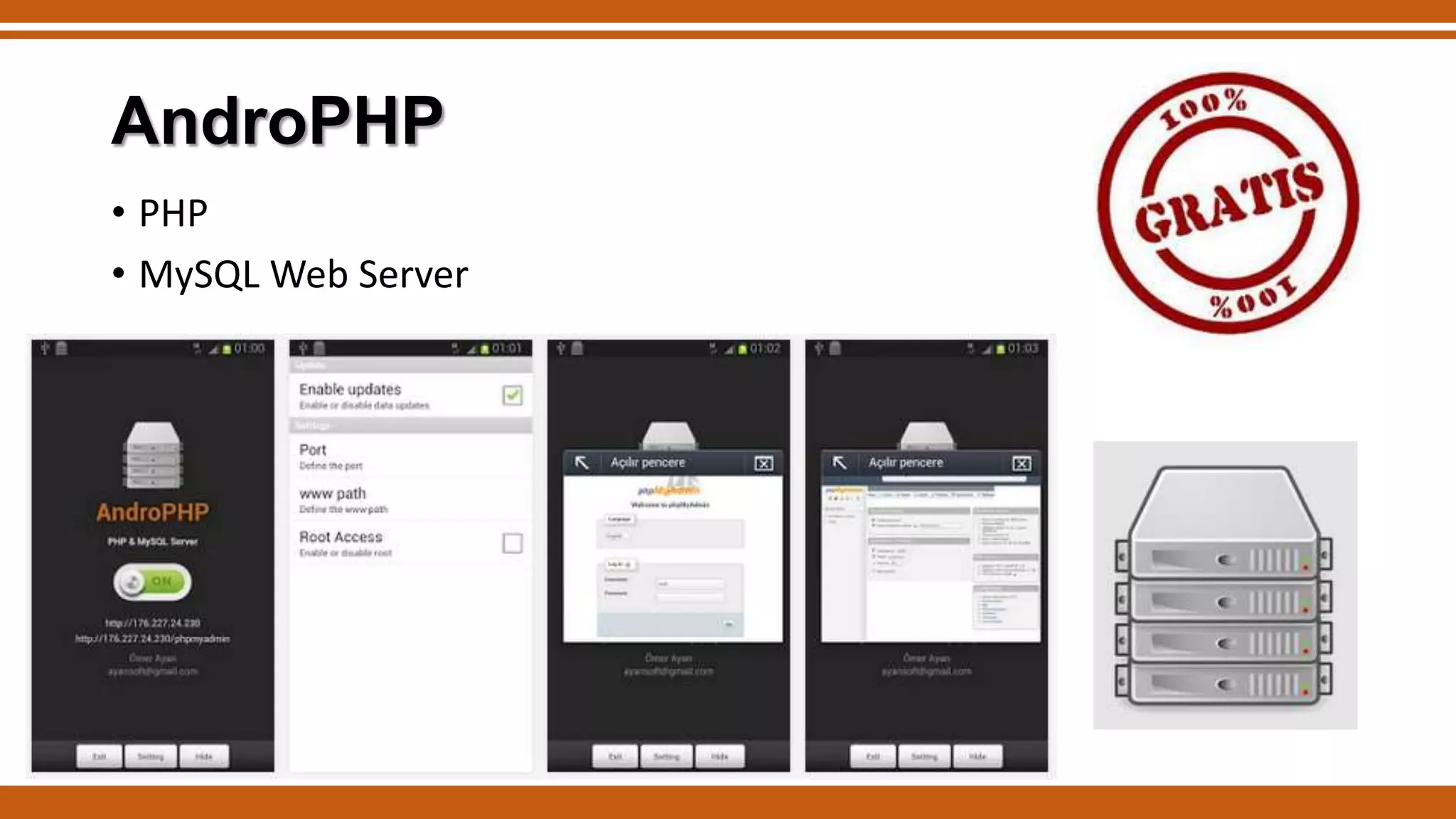 AndroPHP
• PHP
• MySQL Web Server

• Preço: Gratuito

 