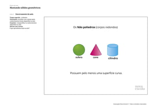 Slide 9 Encerramento da aula
Tempo sugerido: 5 minutos.
Orientações: Socialize com o grupo quais
conhecimentos foram adquiridos na aula.
Propósito: Compartilhar os conhecimentos
adquiridos na aula.
Discuta com a turma:
O que aprendemos hoje na aula?
Plano de aula
Montando sólidos geométricos
Associação Nova Escola © - Todos os direitos reservados.
 