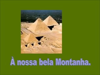 À nossa bela Montanha. 