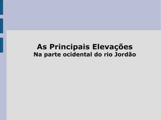As Principais Elevações Na parte ocidental do rio Jordão 