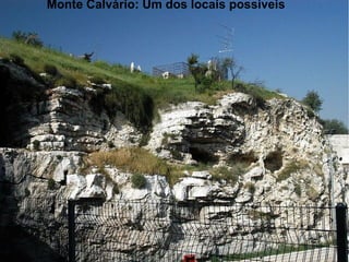 Monte Calvário: Um dos locais possíveis
 