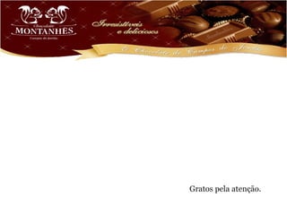 Gratos pela atenção.
 